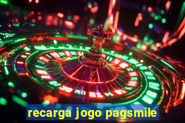 recarga jogo pagsmile