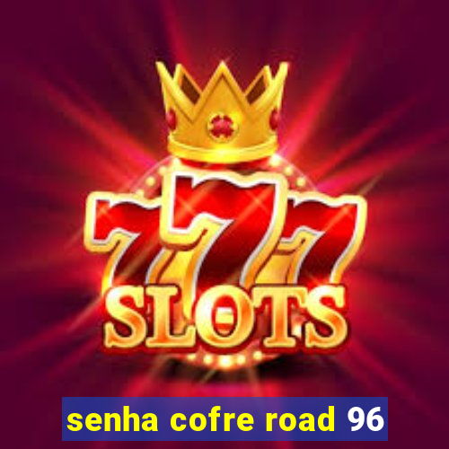 senha cofre road 96