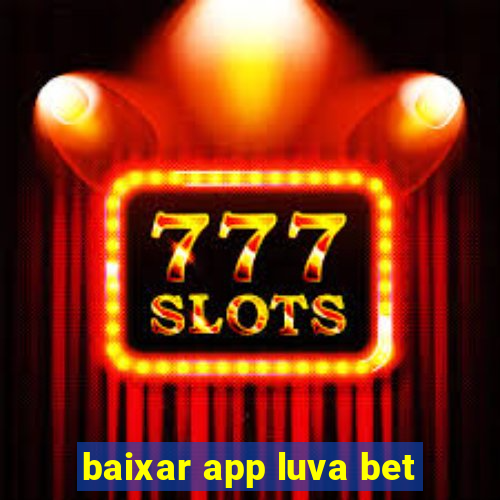 baixar app luva bet