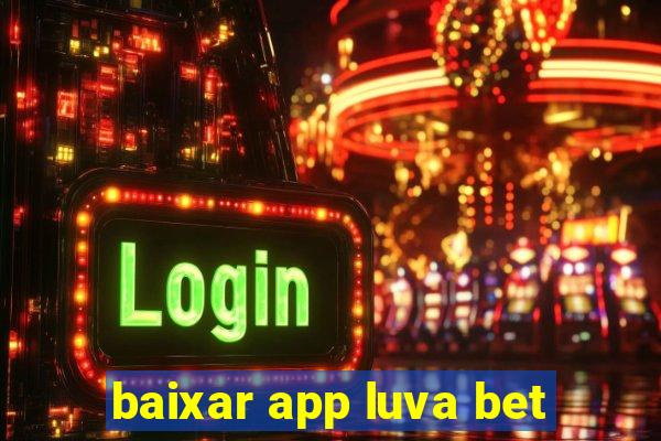 baixar app luva bet