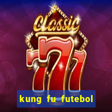 kung fu futebol clube download dublado