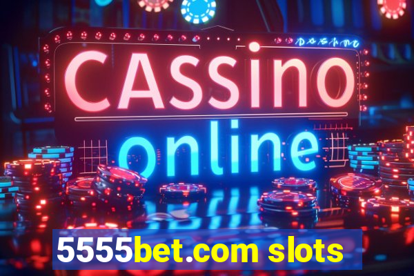 5555bet.com slots