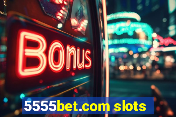 5555bet.com slots