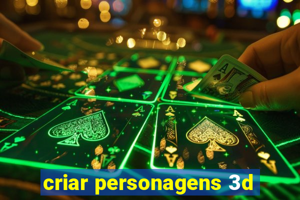 criar personagens 3d