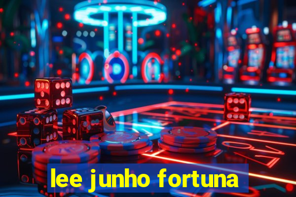 lee junho fortuna