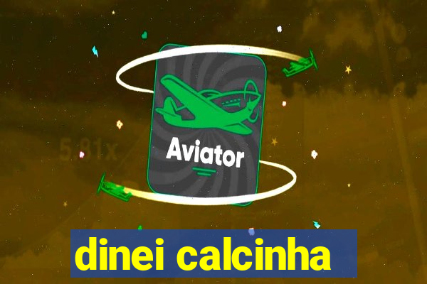 dinei calcinha