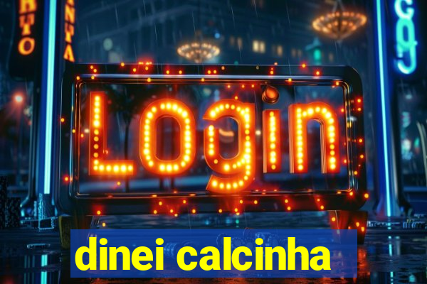 dinei calcinha