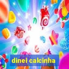 dinei calcinha