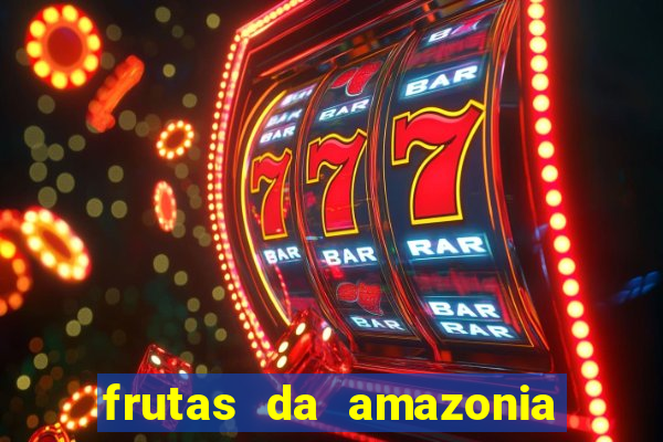 frutas da amazonia de a a z