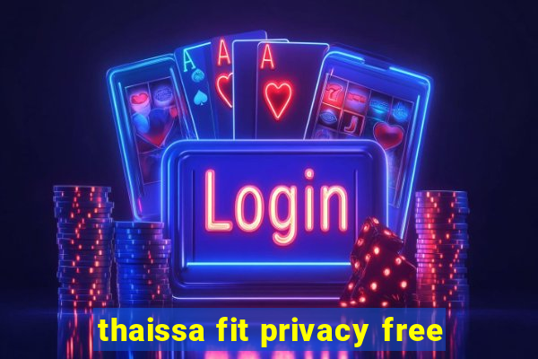 thaissa fit privacy free