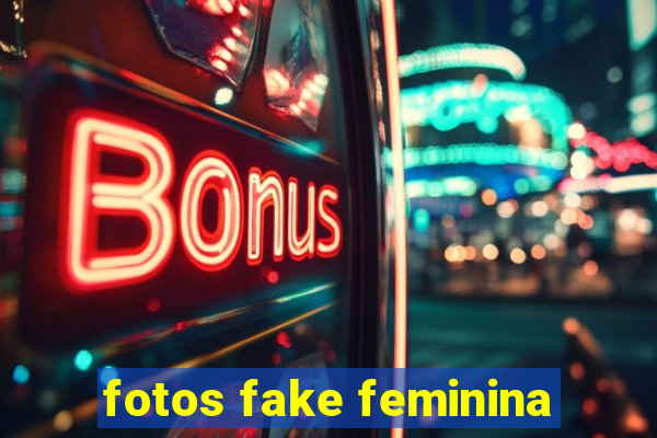 fotos fake feminina