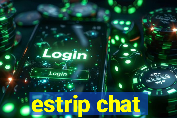 estrip chat