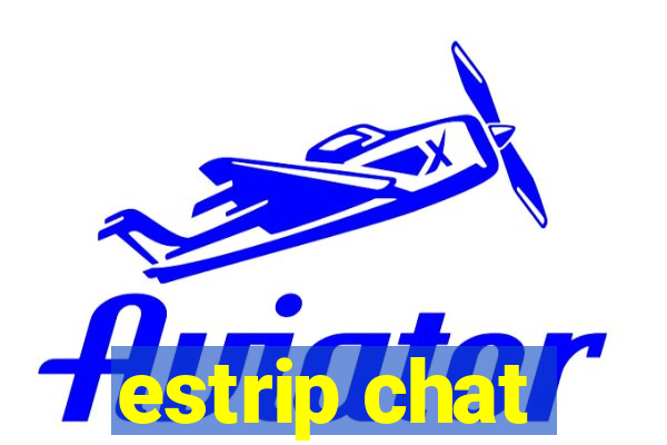 estrip chat