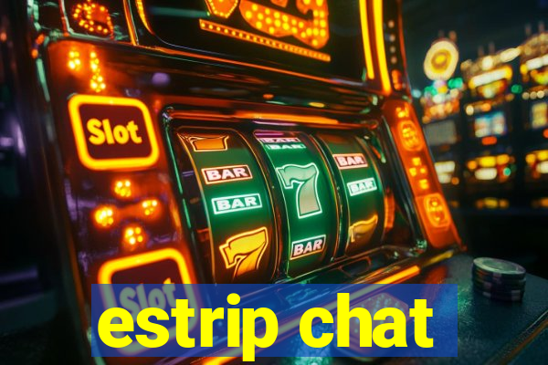 estrip chat