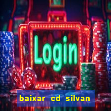 baixar cd silvan santos 茅 hoje