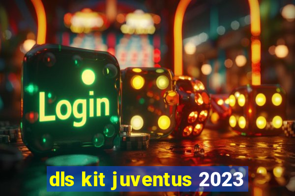 dls kit juventus 2023