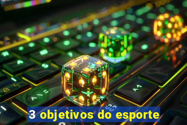 3 objetivos do esporte