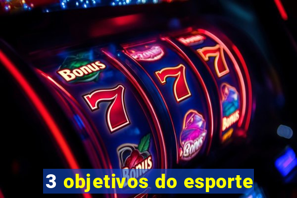 3 objetivos do esporte