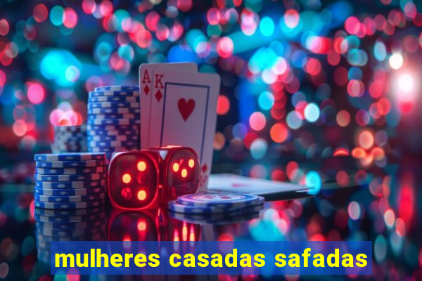 mulheres casadas safadas