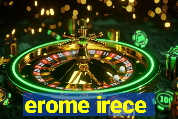 erome irece