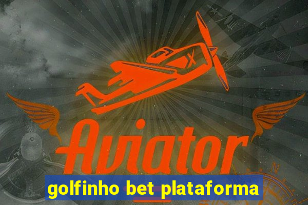 golfinho bet plataforma