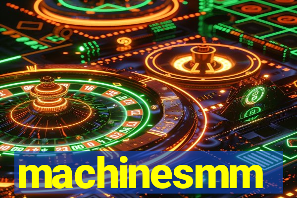 machinesmm