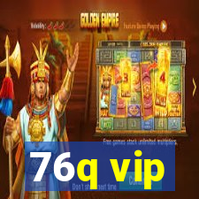 76q vip