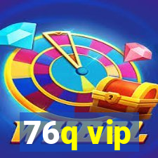 76q vip