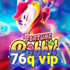 76q vip