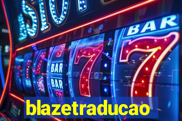 blazetraducao