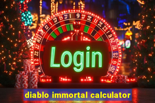 diablo immortal calculator