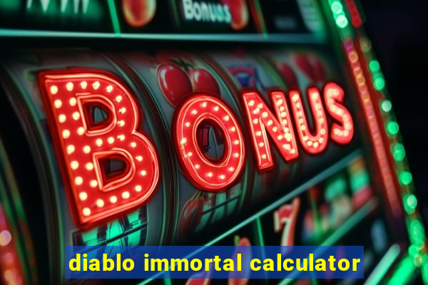 diablo immortal calculator