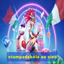 otampadabola ao vivo