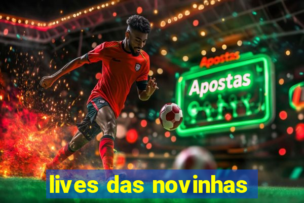 lives das novinhas