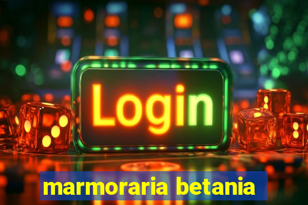 marmoraria betania