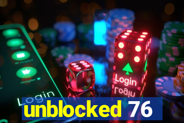 unblocked 76