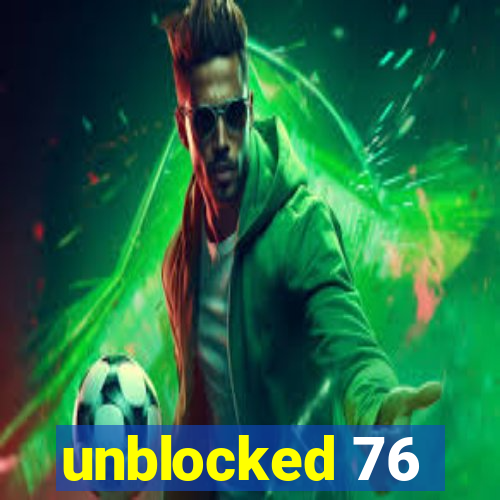 unblocked 76