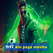 1997 win paga mesmo