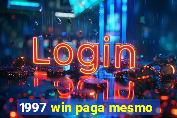 1997 win paga mesmo