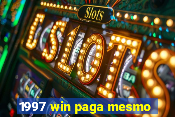 1997 win paga mesmo