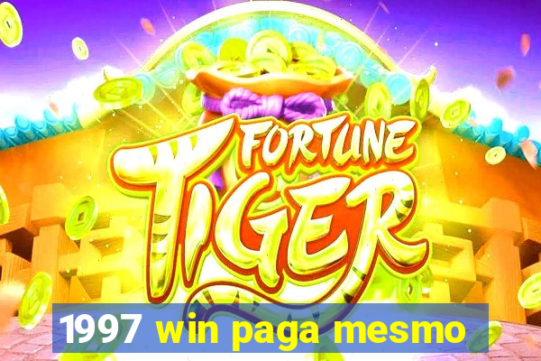 1997 win paga mesmo