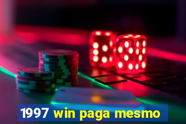 1997 win paga mesmo