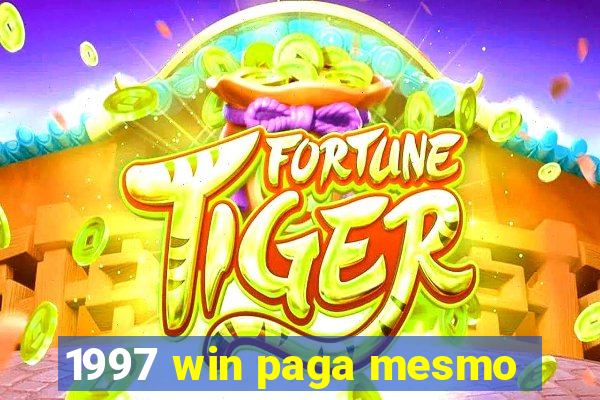 1997 win paga mesmo