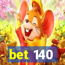 bet 140