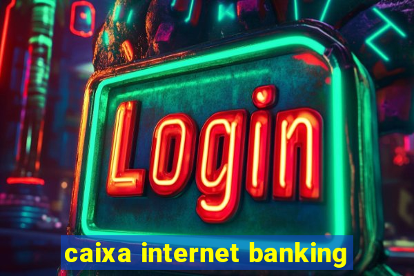 caixa internet banking