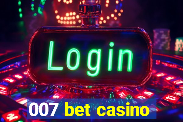 007 bet casino