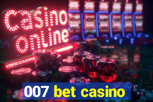 007 bet casino