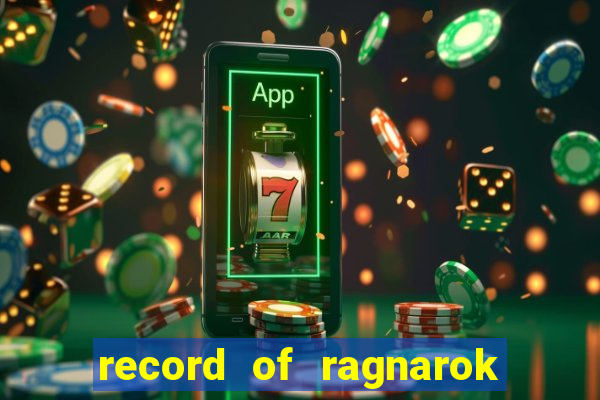 record of ragnarok 3 temporada onde assistir