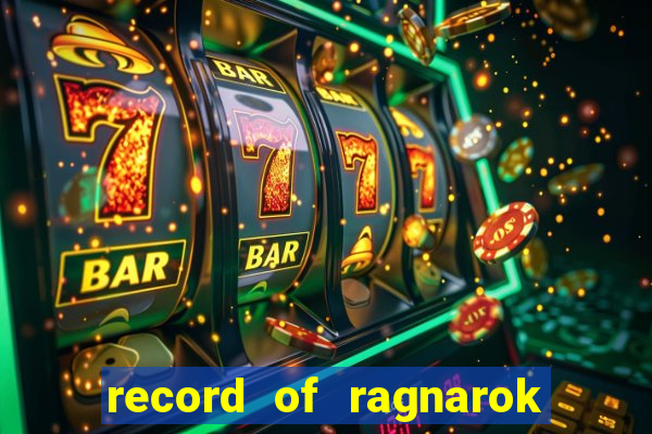 record of ragnarok 3 temporada onde assistir