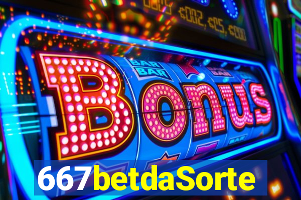 667betdaSorte